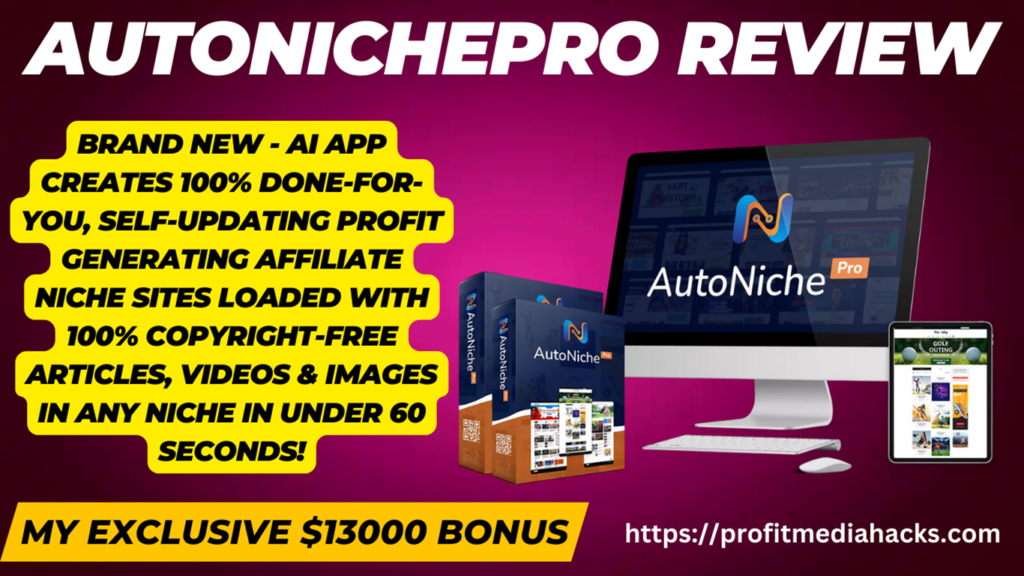 AutoNichePro Review: 100% DFY Profit Generating Affiliate Niche Sites Under a Minute!