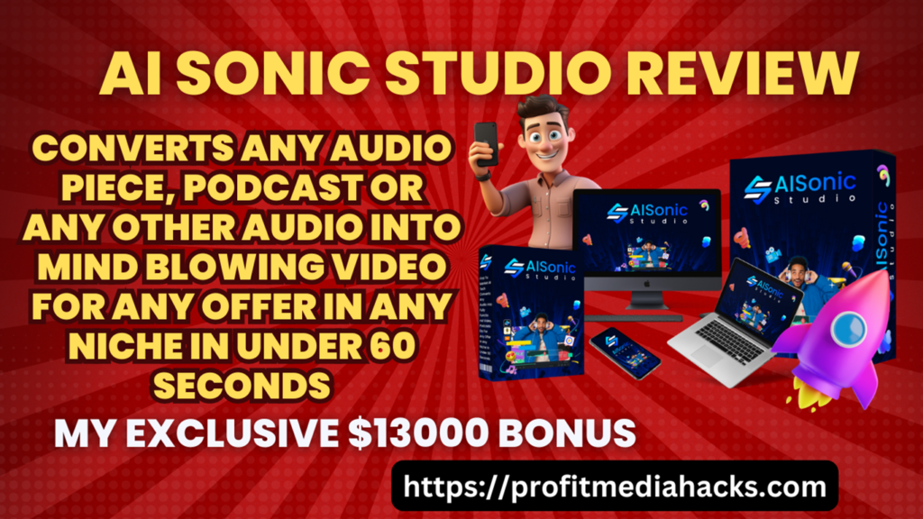 AI Sonic Studio Review:Create Stunning Videos With Zero Voice Over, Zero Scripts & Zero Video Creation Hassles