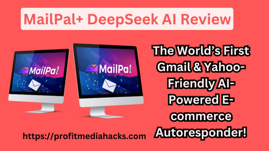 MailPal+ DeepSeek AI Review: Unlock Unlimited Email Marketing Without Monthly Fees! Try MailPal Now!